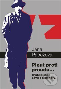 Papežová Jana: Plout proti proudu… - Publicistika Záviše Kalandry - obrázek 2