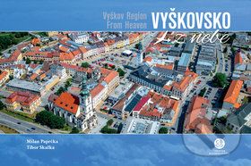 Vyškovsko z nebe - Milan Paprčka, Tibor Skalka - obrázek 1