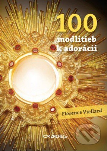 100 modlitieb k adorácii - Florence Viellard - obrázek 1