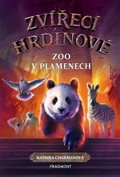 Zvířecí hrdinové: Zoo v plamenech - Katrina Charman - obrázek 1