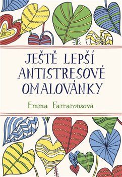 Ještě lepší antistresové omalovánky - Emma Farraronsová - obrázek 1