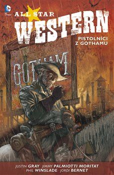 All Star Western 1: Pistolníci z Gothamu - Justin Gray - obrázek 1