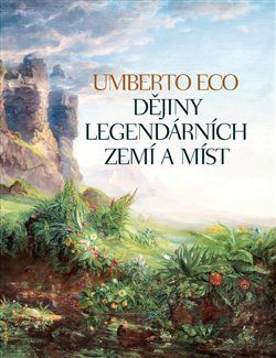 Dějiny legendárních zemí a míst - Umberto Eco - obrázek 1