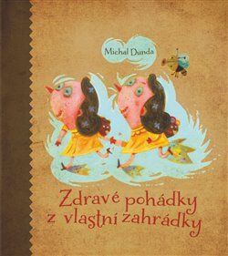 Zdravé pohádky z vlastní zahrádky - Michal Dunda - obrázek 1