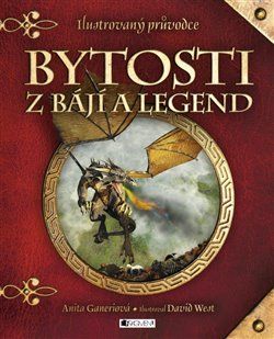 Bytosti z bájí a legend - Anita Ganeri - obrázek 1