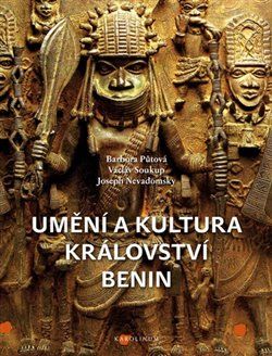 Umění a kultura království Benin - Barbora Půtová, Václav Soukup, Joseph Nevadomsky - obrázek 1