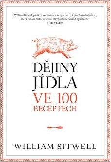 Dějiny jídla ve 100 receptech - William Sitwell - obrázek 1