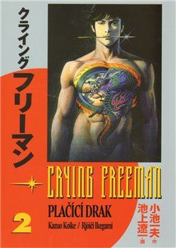 Crying Freeman: Plačící drak 2 - Rjóči Ikegami, Kazuo Koike - obrázek 1
