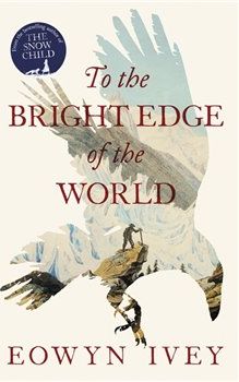 To the Bright Edge of the World - Eowyn Ivey - obrázek 1
