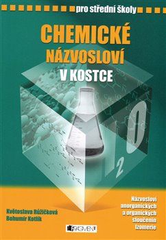 Chemické názvosloví v kostce pro SŠ - Bohumír Kotlík, Květoslava Růžičková - obrázek 1