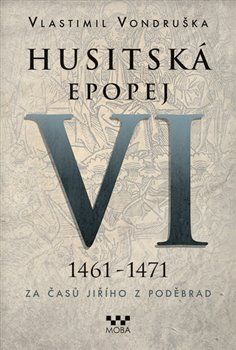 Husitská epopej VI. - Za časů Jiřího z Poděbrad - Vlastimil Vondruška - obrázek 1