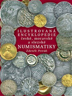 Ilustrovaná encyklopedie české, moravské a slezské numismatiky - Zdeněk Petráň - obrázek 1
