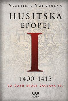 Husitská epopej I. - Za časů krále Václava IV. - Vlastimil Vondruška - obrázek 1