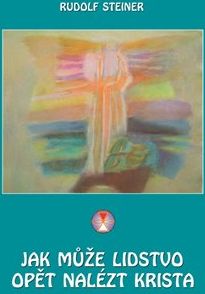 Jak může lidstvo opět nalézt Krista - Rudolf Steiner - obrázek 1
