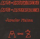 Anti-encyklopedie anti-antropologie - Jaroslav Malina - obrázek 1