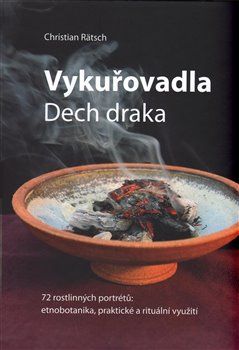 Vykuřovadla. Dech draka. 72 rostlinných portrétů: etnobotanika, rituální a praktické využití - Christian Rätsch - obrázek 1
