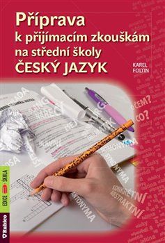 Příprava k přijímacím zkouškám na střední školy – Český jazyk - Karel Foltin - obrázek 1