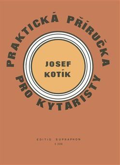 Praktická příručka pro kytaristy (Akordy, hmaty, taneční rytmy) - Josef Kotík - obrázek 1