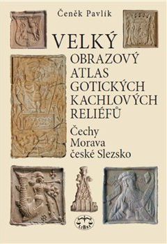 Velký obrazový atlas gotických kachlových reliéfů - Čeněk Pavlík - obrázek 1