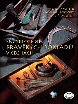 Encyklopedie pravěkých pokladů v Čechách - Michal Lutovský, Lubor Smejtek, Jiří Militký - obrázek 1