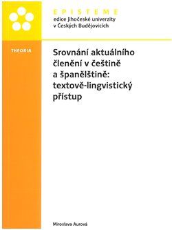 Srovnání aktuálního členění v češtině a španělštině: textově-lingvistický přístup - Miroslava Aurová - obrázek 1