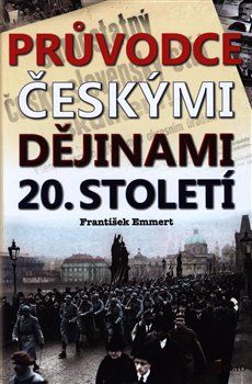 Průvodce českými dějinami 20. století - František Emmert - obrázek 1