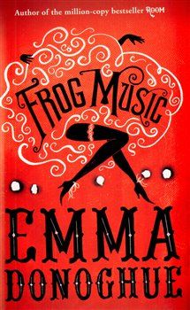 Frog Music - Emma Donoghue - obrázek 1