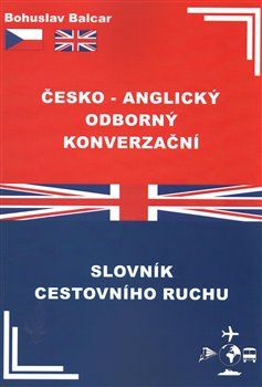 Česko–anglický odborný konverzační slovník cestovního ruchu - Bohuslav Balcar - obrázek 1