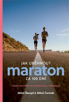 Jak uběhnout maraton za 100 dní - Miloš Čermák, Miloš Škorpil - obrázek 1