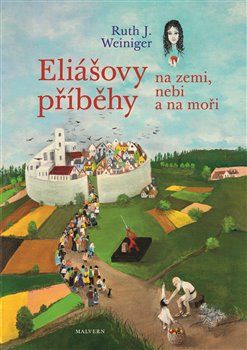 Eliášovy příběhy na nebi, na zemi a na moři - Ruth J. Weiniger - obrázek 1