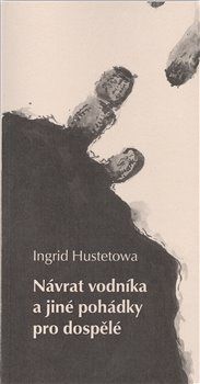 Návrat vodníka a jiné pohádky pro dospělé - Ingrid Hustetowa - obrázek 1