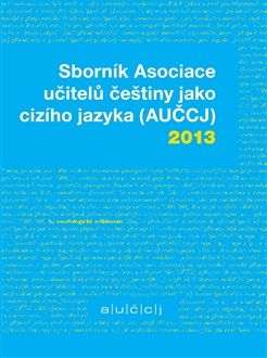 Sborník Asociace učitelů češtiny jako cizího jazyka (AUČCJ) 2013 - obrázek 1
