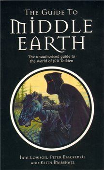 The Guide to Middle Earth - The Unauthorised Guide To The World of JRR Tolkien - Ian Lowson, Peter Mackenzie, Keith Marshall - obrázek 1
