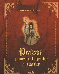 Pražské pověsti, legendy a zkazky - Dagmar Štětinová - obrázek 1