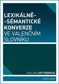 Lexikálně-sémantické konverze ve valenčním slovníku - Václava Kettnerová - obrázek 1
