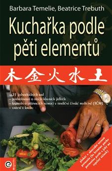 Kuchařka podle pěti elementů - Barbara Temelie, Beatrice Trebuth - obrázek 1
