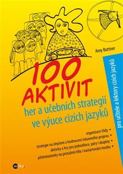 100 aktivit, her a učebních strategií ve výuce cizích jazyků - Amy Buttner - obrázek 1