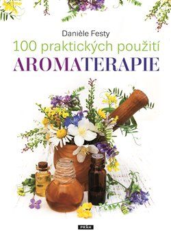 100 praktických použití aromaterapie - Daniele Festy - obrázek 1