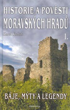 Historie a pověsti moravských hradů 1. - Karel Kalláb - obrázek 1