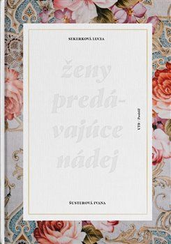 Ženy predávajúce nádej - Lucia Sekerková, Ivana Šusterová - obrázek 1