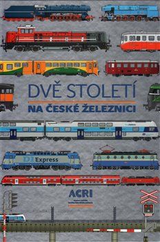 Dvě století na české železnici - kol. - obrázek 1