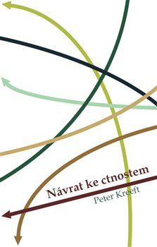 Návrat ke ctnostem - Peter Kreeft - obrázek 1