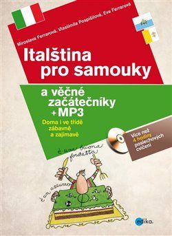 Italština pro samouky a věčné začátečníky - Miroslava Ferrarová, Vlastimila Pospíšilová, Eva Ferrarová - obrázek 1