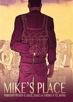 Mike’s Place, Pravdivý příběh o lásce, blues a teroru v Tel Avivu - Koren Shadmi, Jack Baxter, Joshua Faudem - obrázek 1