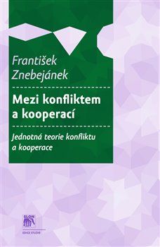 Mezi konfliktem a kooperací - František Znebejánek - obrázek 1