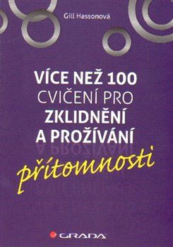 Více než 100 jednoduchých cvičení pro zklidnění a prožívání přítomnosti - Gill Hassonová - obrázek 1
