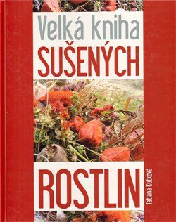 Velká kniha sušených rostlin - Tatiana Kuťková - obrázek 1
