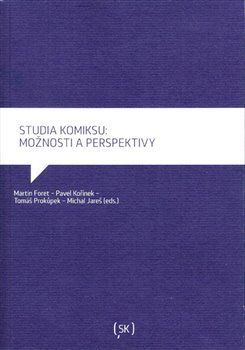 Studia komiksu: možnosti a perspektivy - Martin Foret, Tomáš Prokůpek, Pavel Kořínek, Michal Jareš - obrázek 1