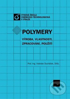 Polymery - výroba, vlastnosti, zpracování, použití - Vratislav Ducháček - obrázek 1