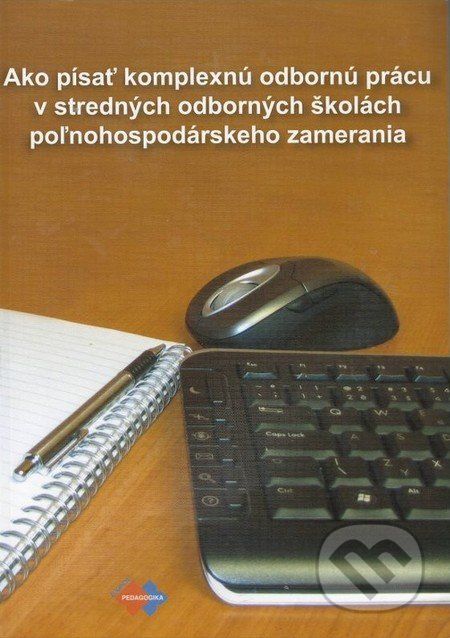 Ako písať komplexnú odbornú prácu v stredných školách poľnohospodárskeho zamerania - J. Piešťanský - obrázek 1